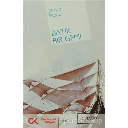 Batık Bir Gemi - Oktay Akbal - Cumhuriyet Kitapları