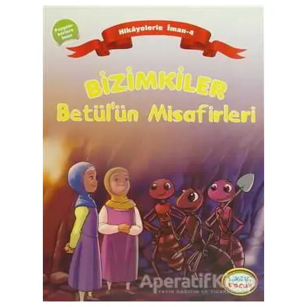 Bizimkiler Betül’ün Misafirleri - Ayşe Alkan Sarıçiçek - İnkılab Yayınları