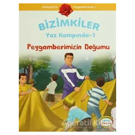 Bizimkiler Yaz Kampında 1 - Peygamberimizin Doğumu - Ayşe Alkan Sarıçiçek - İnkılab Yayınları
