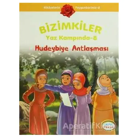 Bizimkiler Yaz Kampında 8 - Hudeybiye Antlaşması - Ayşe Alkan Sarıçiçek - İnkılab Yayınları