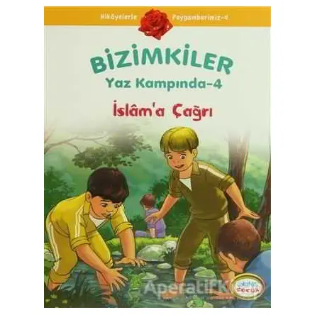Bizimkiler Yaz Kampında 4 - İslam’a Çağrı - Ayşe Alkan Sarıçiçek - İnkılab Yayınları