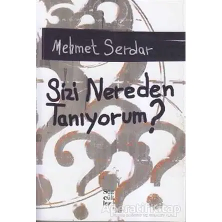 Sizi Nereden Tanıyorum? - Mehmet Serdar - Sözcükler Yayınları