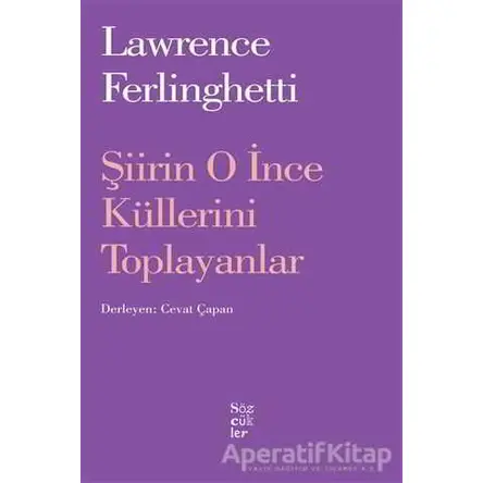 Şiirin O İnce Küllerini Toplayanlar - Lawrence Ferlingetti - Sözcükler Yayınları