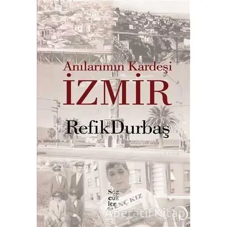 Anılarımın Kardeşi İzmir - Refik Durbaş - Sözcükler Yayınları