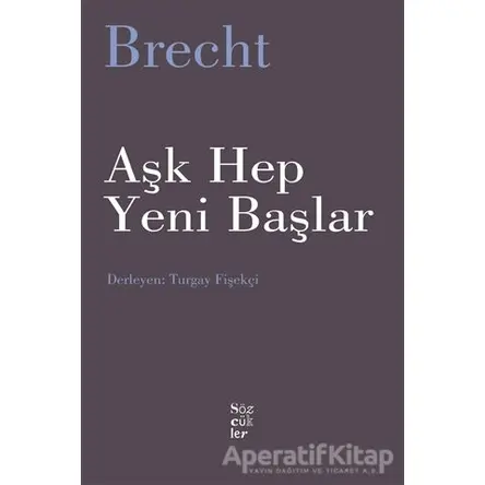 Aşk Hep Yeni Başlar - Bertolt Brecht - Sözcükler Yayınları