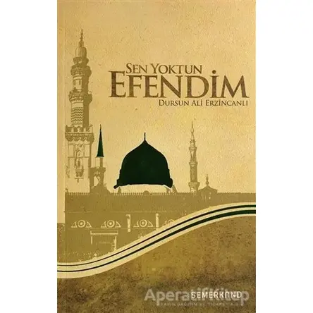Sen Yoktun Efendim - Dursun Ali Erzincanlı - Semerkand Yayınları