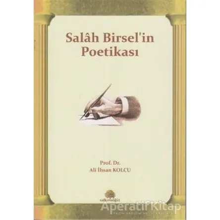 Salah Birsel’in Poetikası - Ali İhsan Kolcu - Salkımsöğüt Yayınları