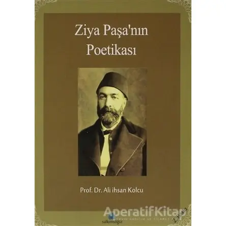 Ziya Paşa’nın Poetikası - Ali İhsan Kolcu - Salkımsöğüt Yayınları