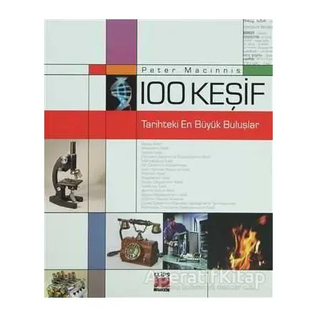 100 Keşif - Tarihteki En Büyük Buluşlar - Peter Macinnis - Elips Kitap