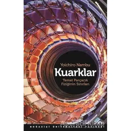 Kuarklar - Yoichiro Nambu - Boğaziçi Üniversitesi Yayınevi