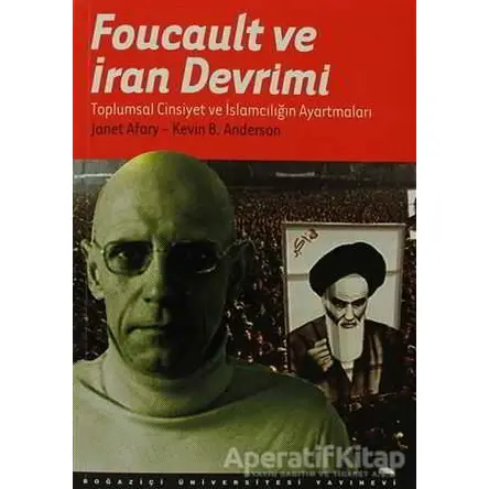 Foucault ve İran Devrimi - Janet Afary - Boğaziçi Üniversitesi Yayınevi