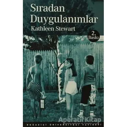 Sıradan Duygulanımlar - Kathleen Stewart - Boğaziçi Üniversitesi Yayınevi