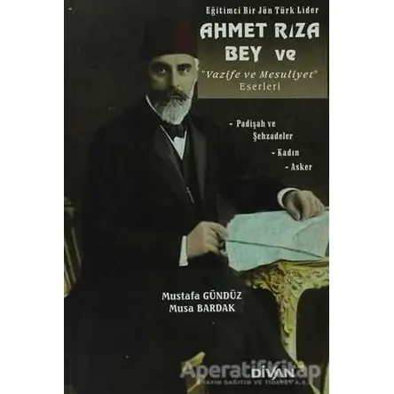 Eğitimci Bir Jön Türk Lider Ahmet Rıza Bey ve Vazife ve Mesuliyet Eserleri