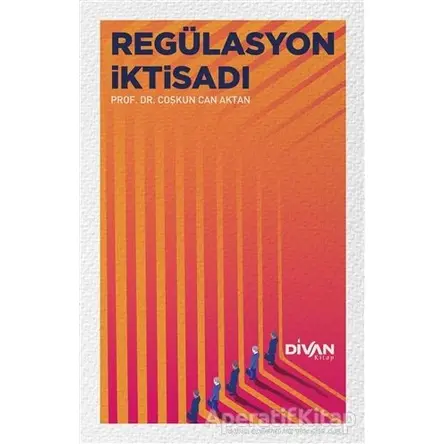 Regülasyon İktisadı - Coşkun Can Aktan - Divan Kitap