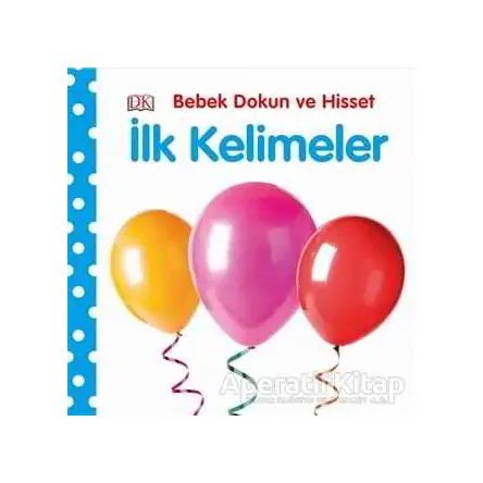 İlk Kelimeler - Bebek Dokun ve Hisset - Dawn Sirett - Pearson Çocuk Kitapları