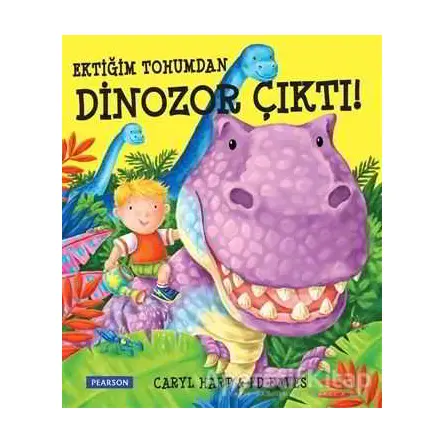 Ektiğim Tohumdan Dinozor Çıktı! - Caryl Hart - Pearson Çocuk Kitapları
