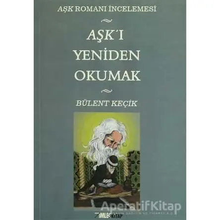 Aşk’ı Yeniden Okumak - Bülent Keçik - İmleç Kitap