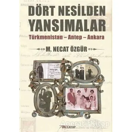 Dört Nesilden Yansımalar - M. Necat Özgür - İmleç Kitap