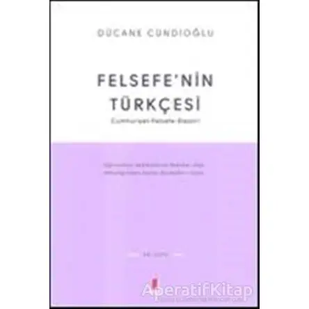 Felsefe’nin Türkçesi - Dücane Cündioğlu - Kapı Yayınları