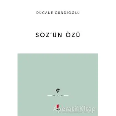 Söz’ün Özü - Dücane Cündioğlu - Kapı Yayınları