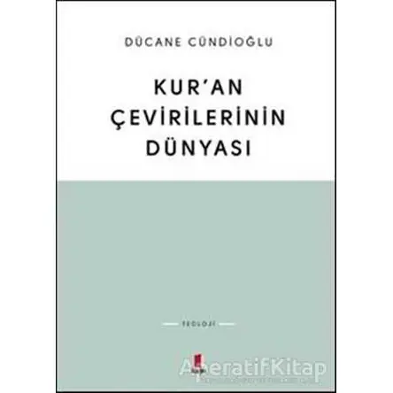 Kur’an Çevirilerinin Dünyası - Dücane Cündioğlu - Kapı Yayınları