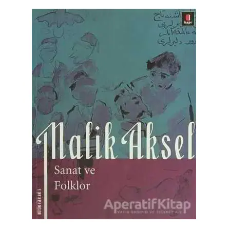 Malik Aksel - Sanat ve Folklor - Beşir Ayvazoğlu - Kapı Yayınları