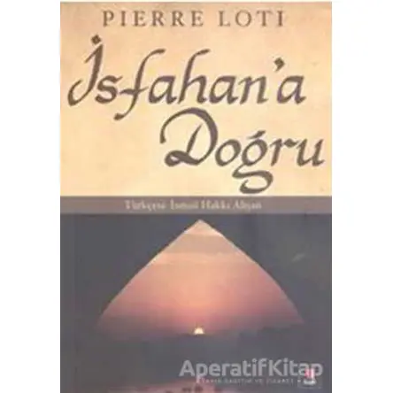 İsfahan’a Doğru - Pierre Loti - Kapı Yayınları