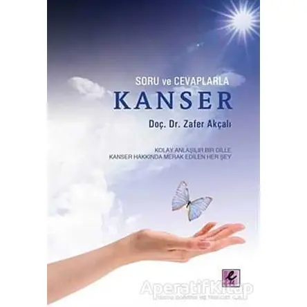 Soru ve Cevaplarla Kanser - Zafer Akçalı - Efil Yayınevi