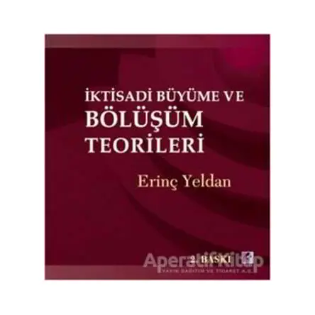 İktisadi Büyüme ve Bölüşüm Teorileri - Erinç Yeldan - Efil Yayınevi