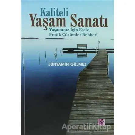 Kaliteli Yaşam Sanatı - Bünyamin Gülmez - Efil Yayınevi