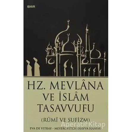 Hz. Mevlana ve İslam Tasavvufu - Eva de Vitray-Meyerovitch - Nüve Kültür Merkezi
