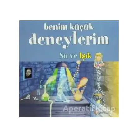 Benim Küçük Deneylerim - Su ve Işık - Melanie Perez - ODTÜ Geliştirme Vakfı Yayıncılık