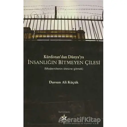 Kürdistan’dan Dünya’ya İnsanlığın Bitmeyen Çilesi - Dursun Ali Küçük - Peri Yayınları