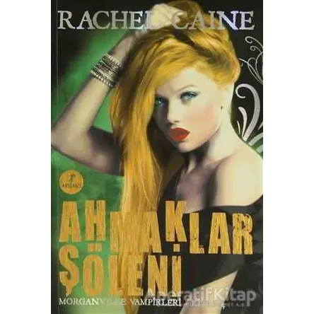 Ahmaklar Şöleni - Rachel Caine - Artemis Yayınları
