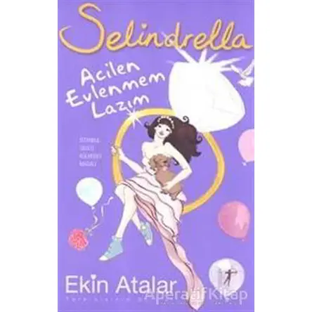 Selindrella Acilen Evlenmem Lazım - Ekin Atalar - Artemis Yayınları