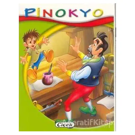 Pinokyo - Minik Kitaplar Dizisi - Kolektif - Çiçek Yayıncılık