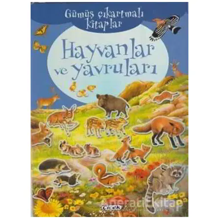 Hayvanlar ve Yavruları - Gümüş Çıkartmalı - Kolektif - Çiçek Yayıncılık