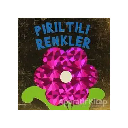 Pırıltılı Renkler - Kolektif - Çiçek Yayıncılık