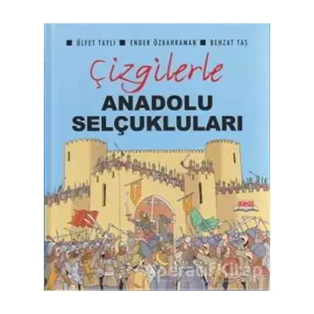 Çizgilerle Anadolu Selçukları - Ender Özkahraman - Okuryazar Yayınevi