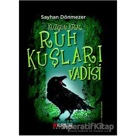 Kuzgun Kral - Ruh Kuşları Vadisi - Sayhan Dönmezer - Okuryazar Yayınevi