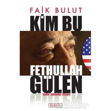 Kim Bu Fethullah Gülen - Faik Bulut - Berfin Yayınları