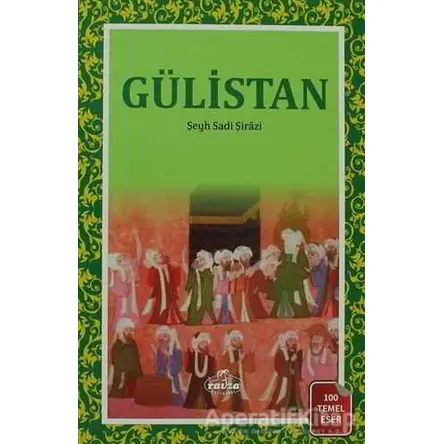 Gülistan - Şirazlı Şeyh Sadi - Ravza Yayınları