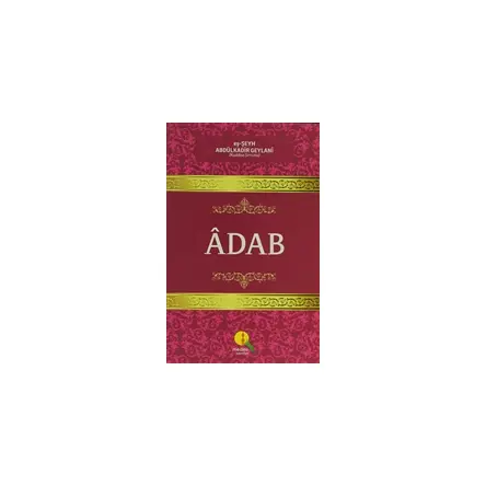 Adab - eş-Şeyh Abdülkadir Geylani - Medine Yayınları