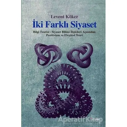 İki Farklı Siyaset - Levent Köker - Dipnot Yayınları