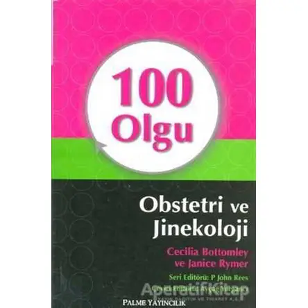 100 Olgu Obstetri ve Jinekoloji - Cecilia Bottomley - Palme Yayıncılık