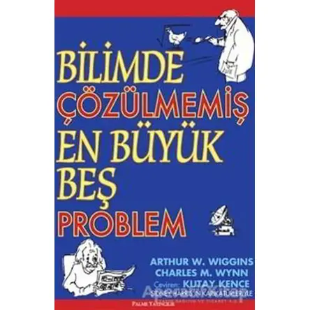 Bilimde Çözülmemiş En Büyük Beş Problem - Charles M. Wynn - Palme Yayıncılık