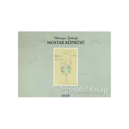 Bilinmeyen Yönleriyle Mostar Köprüsü - Osman Doğan - Çamlıca Basım Yayın