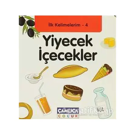 İlk Kelimelerim 4: Yiyecek İçecekler - Bilal Gezer - Çamlıca Çocuk Yayınları