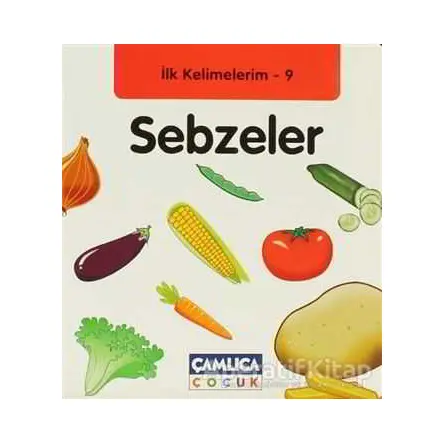 İlk Kelimelerim 9: Sebzeler - Bilal Gezer - Çamlıca Çocuk Yayınları