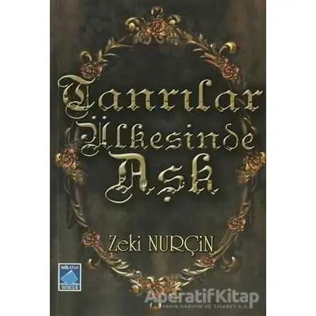 Tanrılar Ülkesinde Aşk - Zeki Nurçin - Göl Yayıncılık